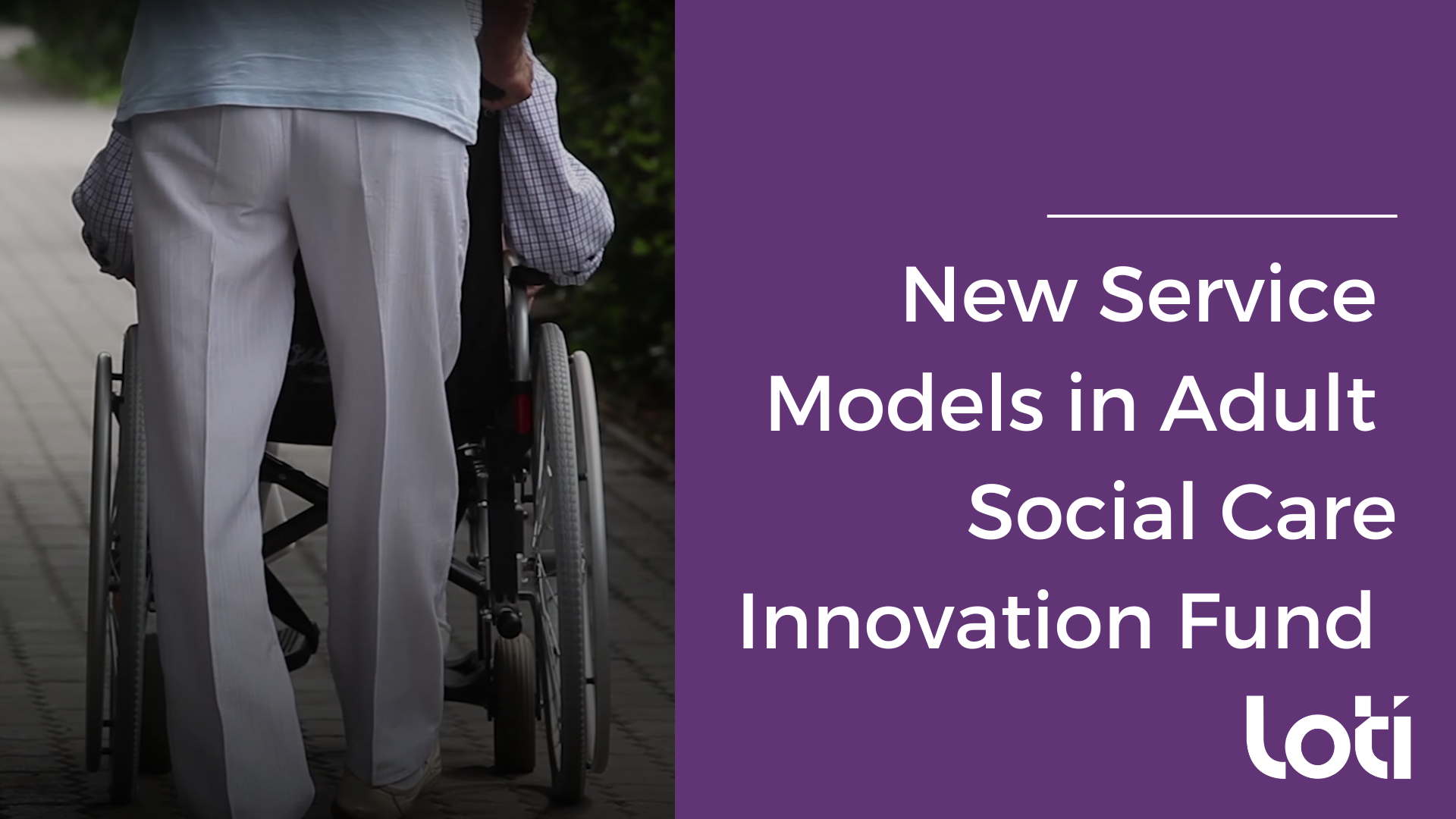 new-service-models-in-adult-social-care-innovation-fund-loti